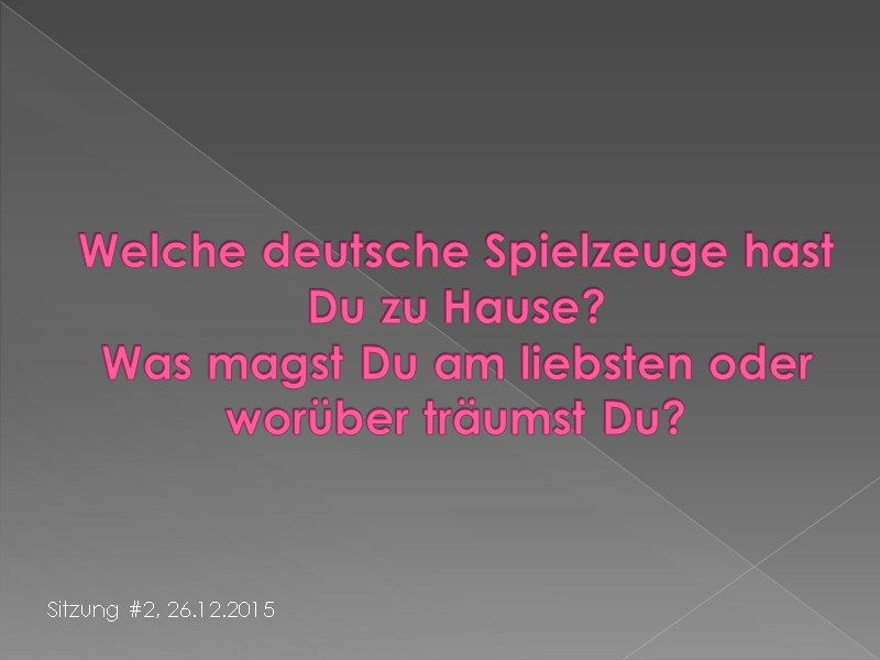 Welche deutsche Spielzeuge hast Du zu Hause? Was magst Du am liebsten oder worüber